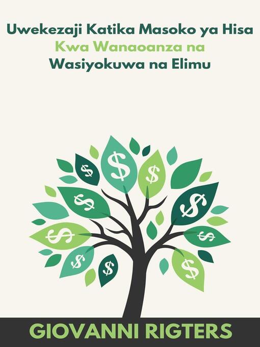 Title details for Uwekezaji Katika Masoko ya Hisa Kwa Wanaoanza na Wasiyokuwa na Elimu by Giovanni Rigters - Available
